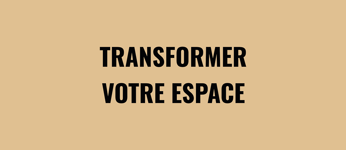 Transformer votre espace